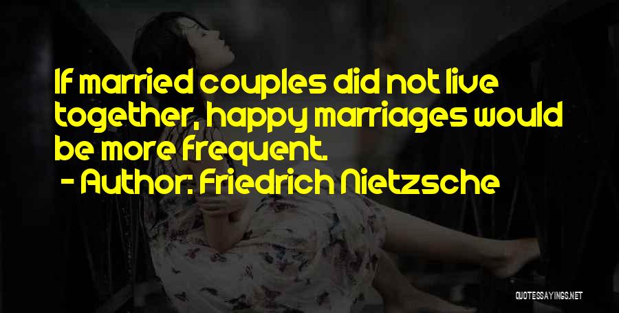 Happy Couples Quotes By Friedrich Nietzsche