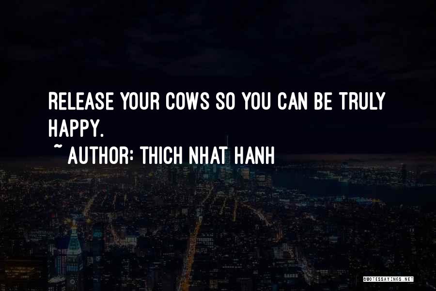 Happy Cows Quotes By Thich Nhat Hanh