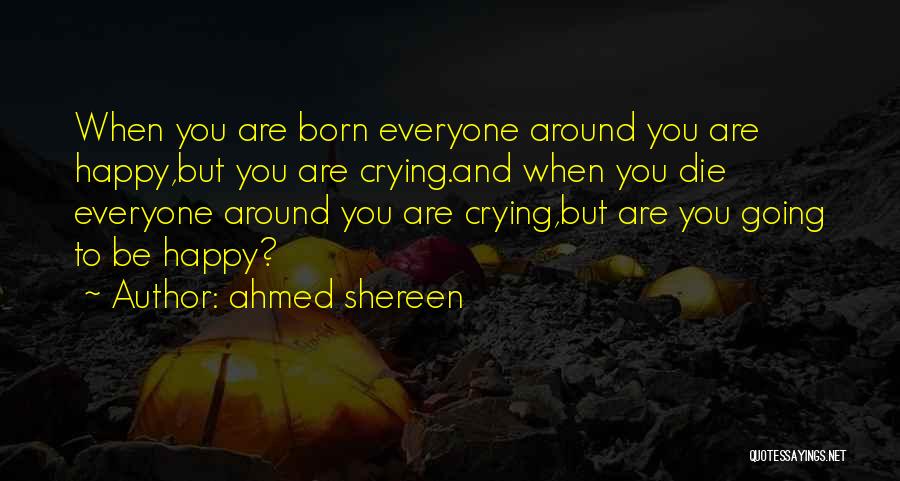 Happy Crying Quotes By Ahmed Shereen