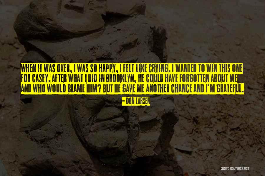 Happy Crying Quotes By Don Larsen Happy Crying Quotes By Don Larsen
