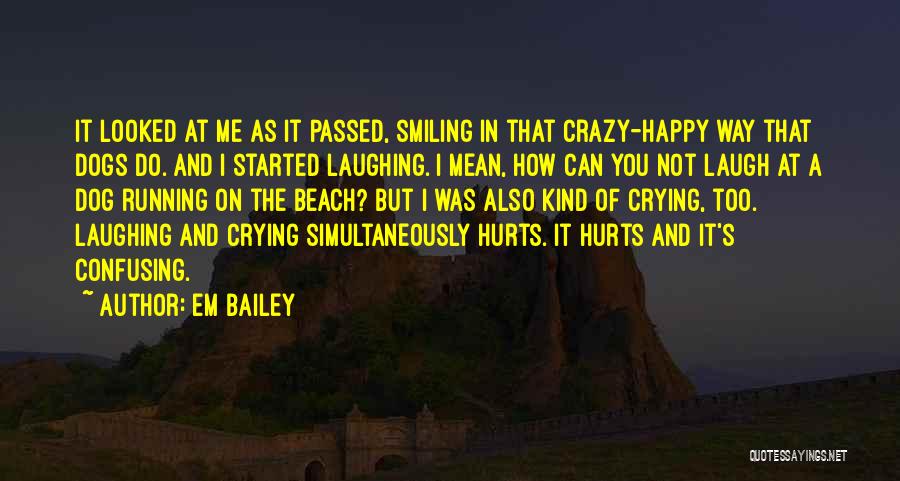 Happy Crying Quotes By Em Bailey