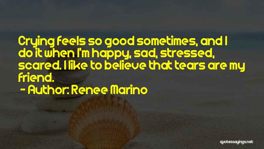 Happy Crying Quotes By Renee Marino