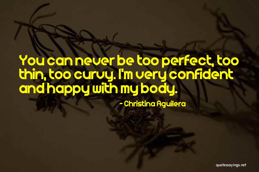 Happy Curvy Quotes By Christina Aguilera Happy Curvy Quotes By Christina Aguilera