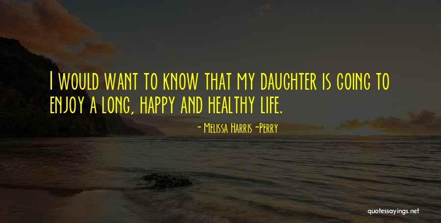 Happy Daughter Quotes By Melissa Harris-Perry Happy Daughter Quotes By Melissa Harris-Perry