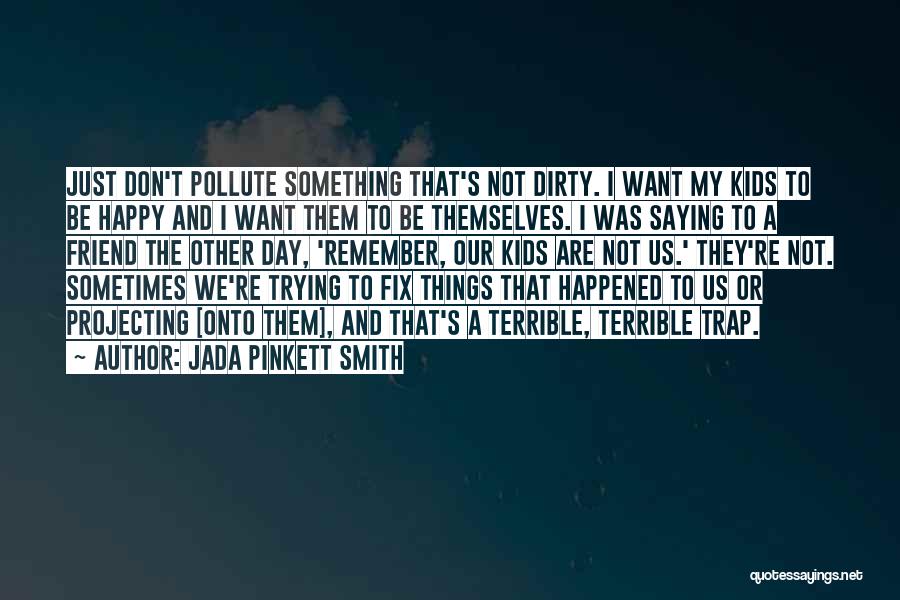 Happy Day Day Quotes By Jada Pinkett Smith