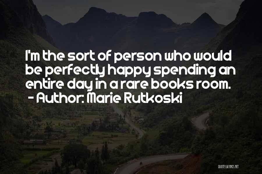 Happy Day Day Quotes By Marie Rutkoski