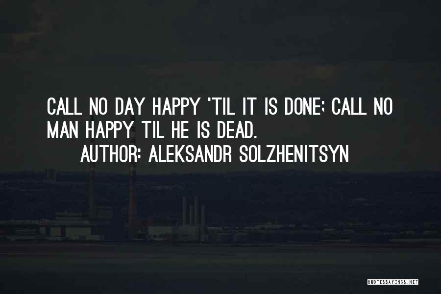 Happy Day Of The Dead Quotes By Aleksandr Solzhenitsyn