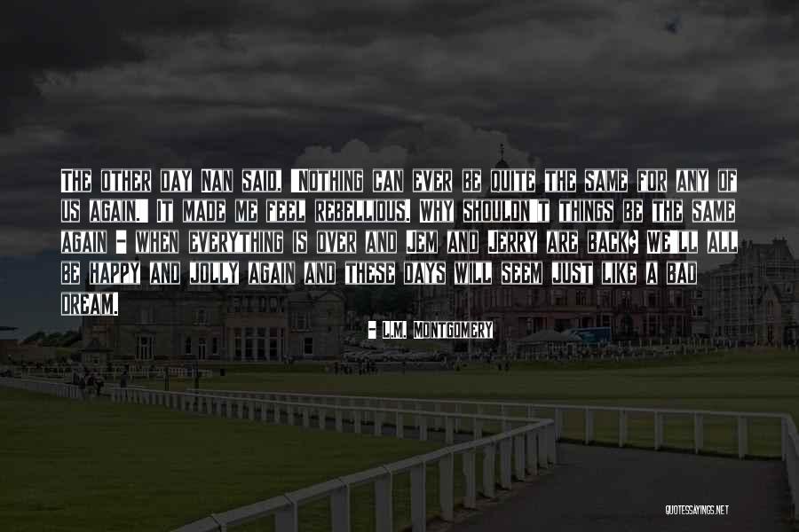 Happy Days Back Again Quotes By L.M. Montgomery Happy Days Back Again Quotes By L.M. Montgomery
