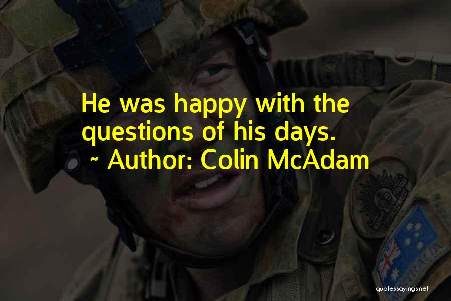 Happy Days Quotes By Colin McAdam
