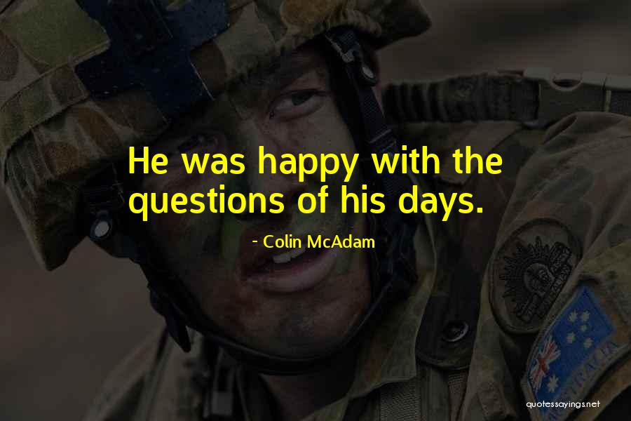 Happy Days Quotes By Colin McAdam