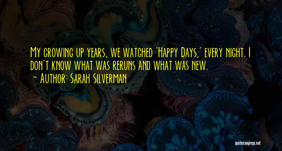 Happy Days Quotes By Sarah Silverman