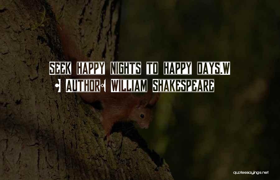 Happy Days Quotes By William Shakespeare