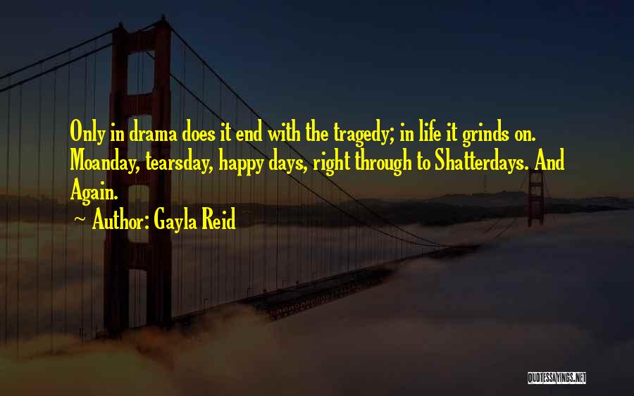 Happy Days Will Come Again Quotes By Gayla Reid