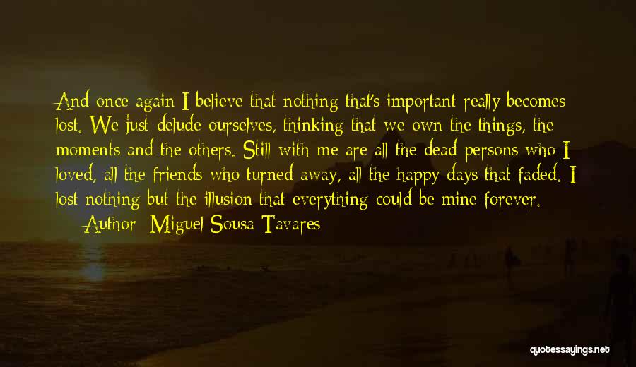 Happy Days Will Come Again Quotes By Miguel Sousa Tavares