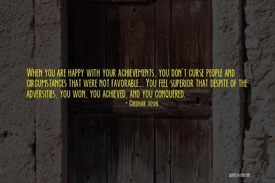 Happy Despite Circumstances Quotes By Girdhar Joshi Happy Despite Circumstances Quotes By Girdhar Joshi