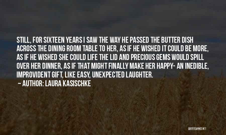 Happy Dining Quotes By Laura Kasischke