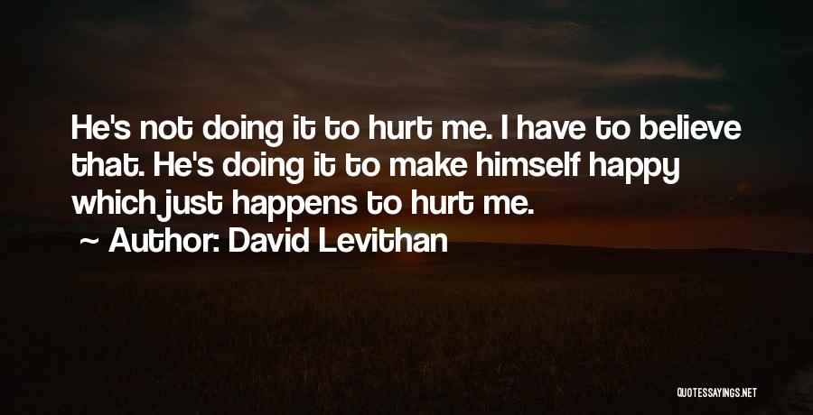 Happy Doing Me Quotes By David Levithan