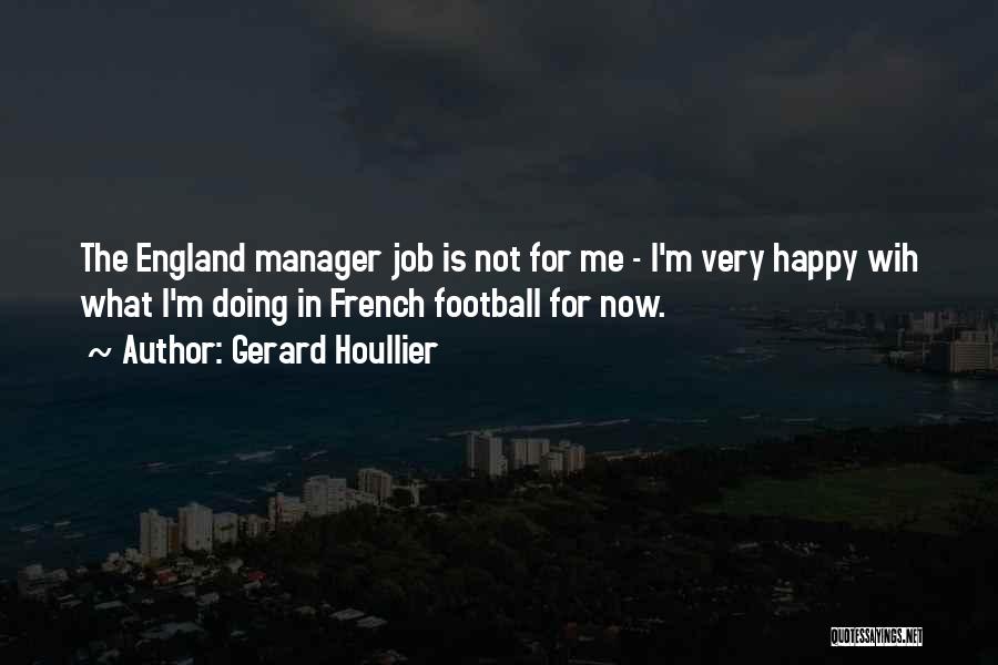 Happy Doing Me Quotes By Gerard Houllier