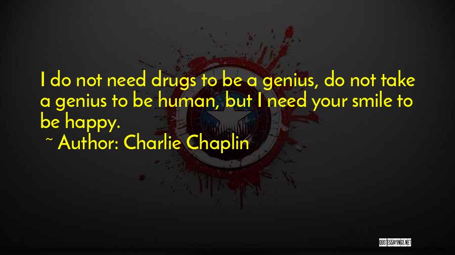 Happy Drugs Quotes By Charlie Chaplin