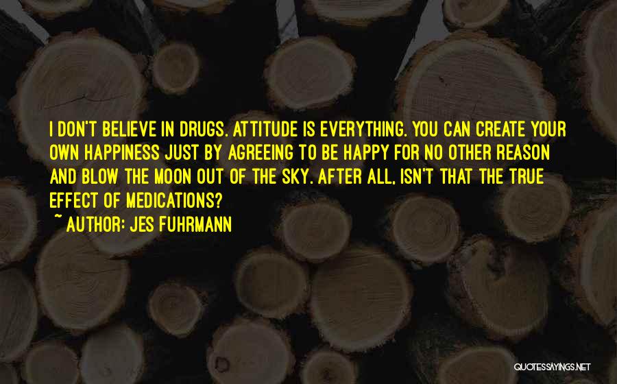 Happy Drugs Quotes By Jes Fuhrmann