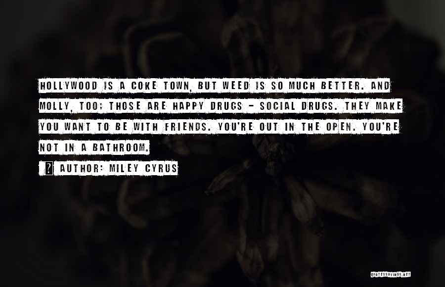 Happy Drugs Quotes By Miley Cyrus