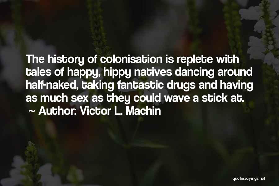 Happy Drugs Quotes By Victor L. Machin