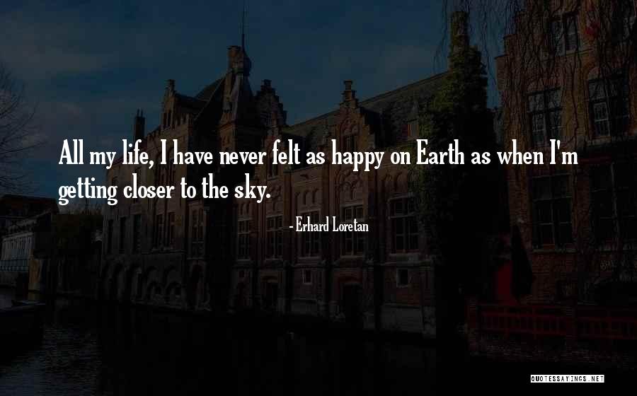 Happy Earth Quotes By Erhard Loretan Happy Earth Quotes By Erhard Loretan