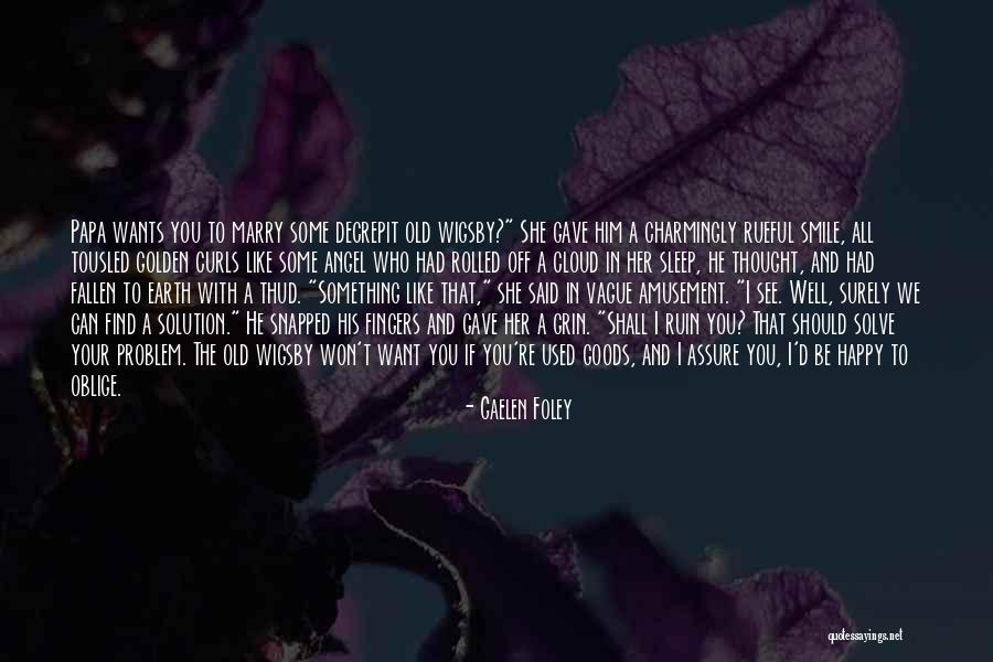 Happy Earth Quotes By Gaelen Foley Happy Earth Quotes By Gaelen Foley