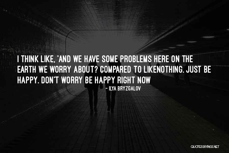 Happy Earth Quotes By Ilya Bryzgalov Happy Earth Quotes By Ilya Bryzgalov