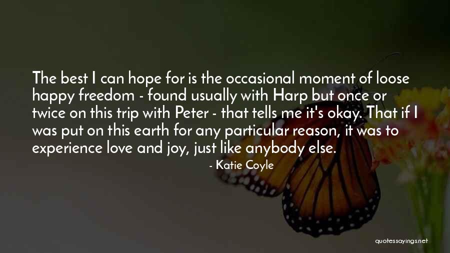 Happy Earth Quotes By Katie Coyle Happy Earth Quotes By Katie Coyle