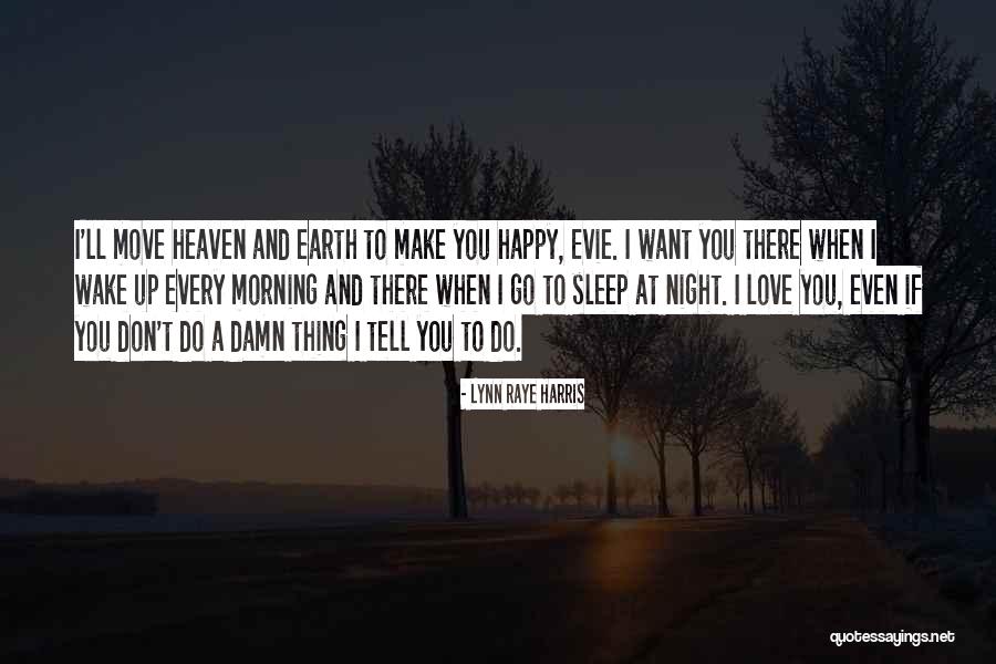 Happy Earth Quotes By Lynn Raye Harris Happy Earth Quotes By Lynn Raye Harris