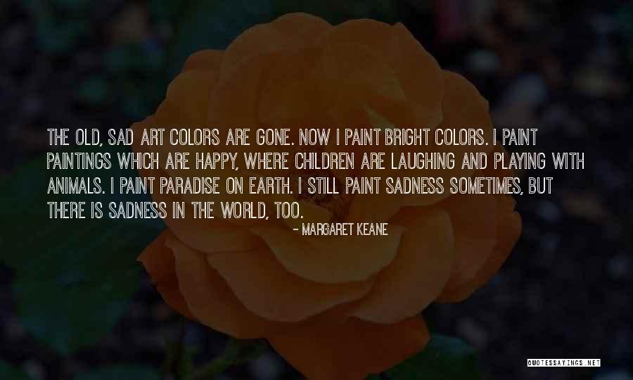 Happy Earth Quotes By Margaret Keane Happy Earth Quotes By Margaret Keane