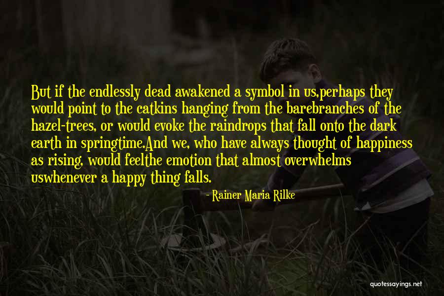 Happy Earth Quotes By Rainer Maria Rilke Happy Earth Quotes By Rainer Maria Rilke