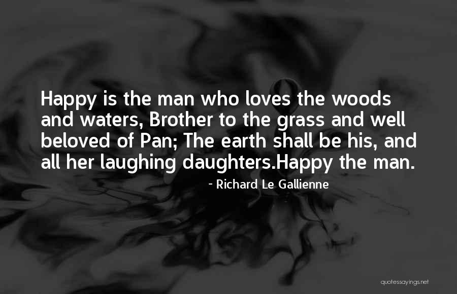 Happy Earth Quotes By Richard Le Gallienne Happy Earth Quotes By Richard Le Gallienne
