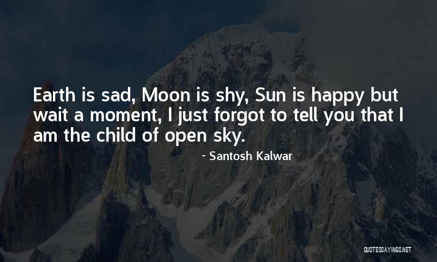 Happy Earth Quotes By Santosh Kalwar Happy Earth Quotes By Santosh Kalwar