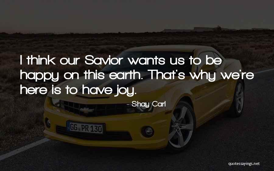 Happy Earth Quotes By Shay Carl Happy Earth Quotes By Shay Carl