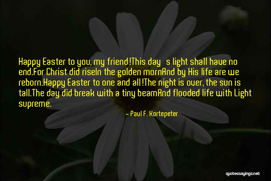 Happy Easter Best Friend Quotes By Paul F. Kortepeter