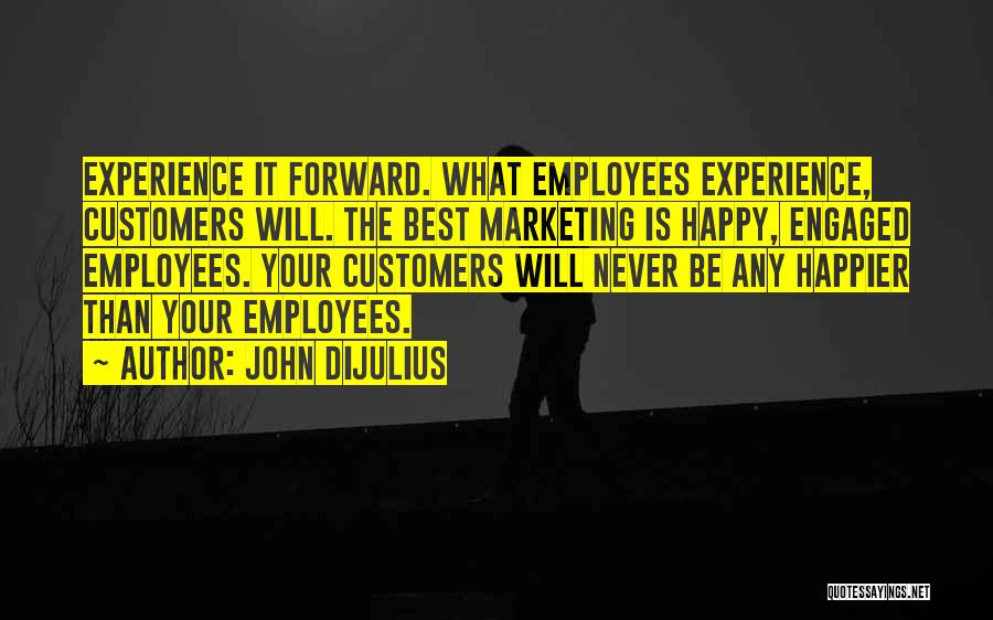 Happy Employees Happy Customers Quotes By John Dijulius