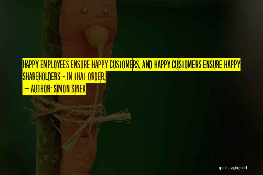 Happy Employees Happy Customers Quotes By Simon Sinek