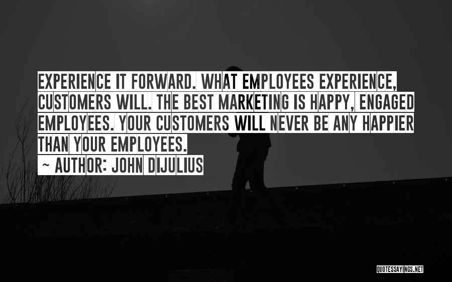 Happy Employees Quotes By John Dijulius