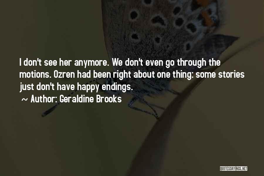Happy Endings Best Quotes By Geraldine Brooks