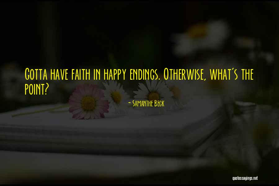 Happy Endings In Life Quotes By Samanthe Beck Happy Endings In Life Quotes By Samanthe Beck