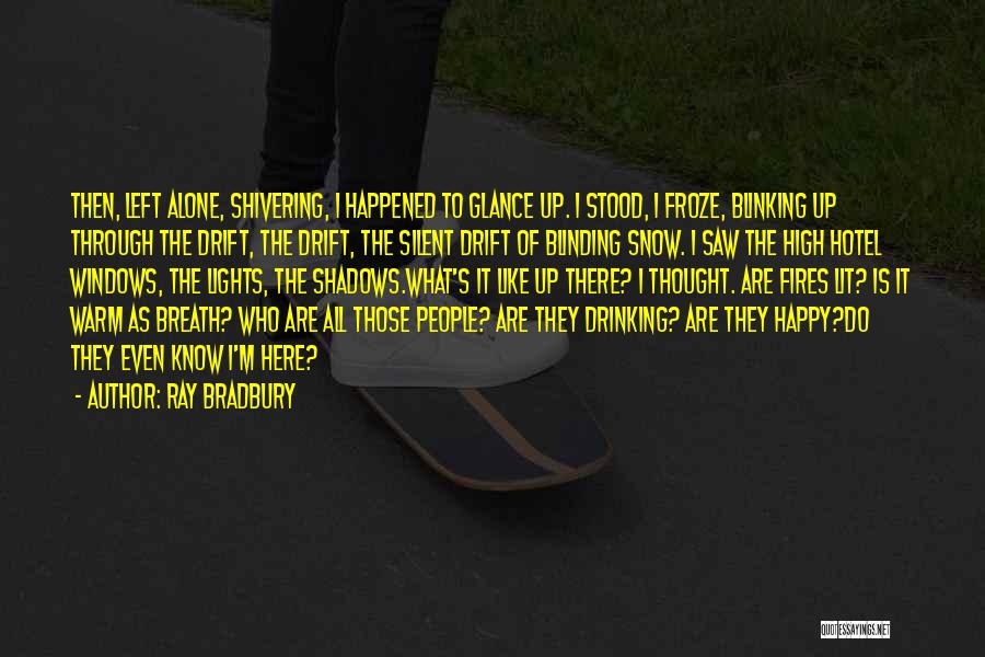 Happy Even Alone Quotes By Ray Bradbury
