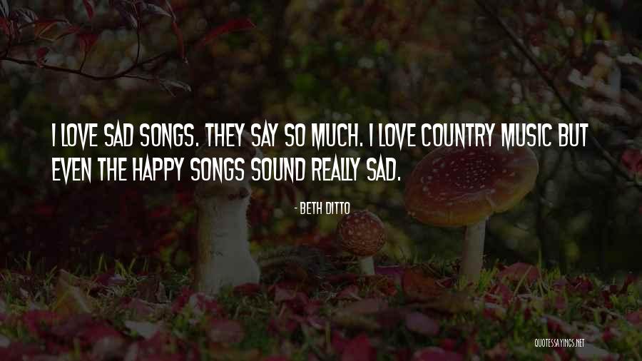 Happy Even Sad Quotes By Beth Ditto Happy Even Sad Quotes By Beth Ditto
