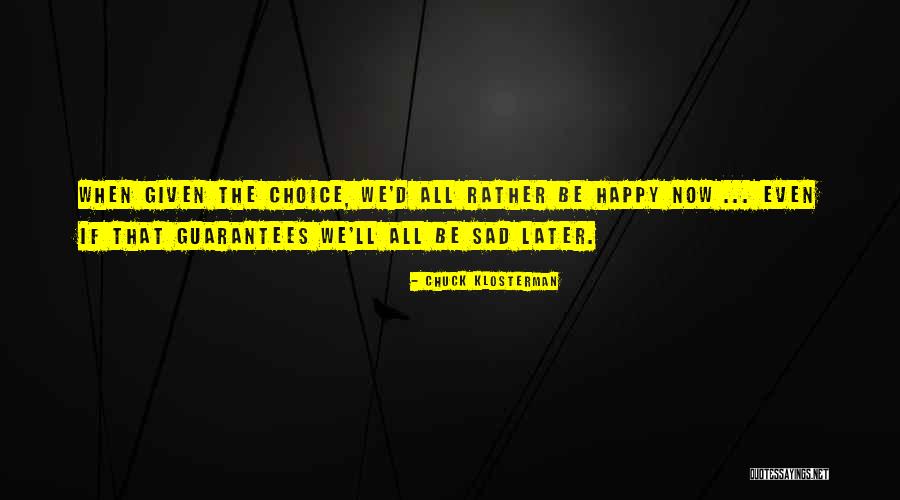 Happy Even Sad Quotes By Chuck Klosterman