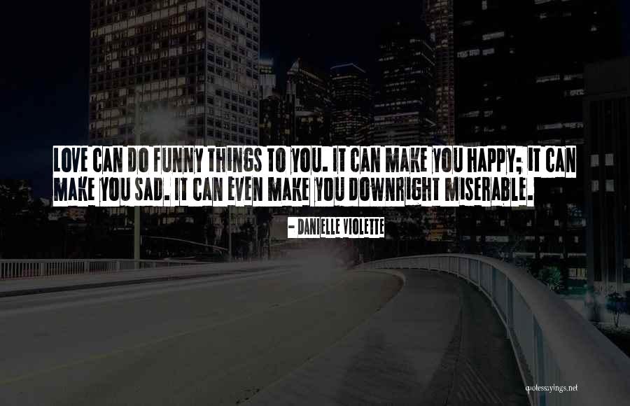 Happy Even Sad Quotes By Danielle Violette Happy Even Sad Quotes By Danielle Violette