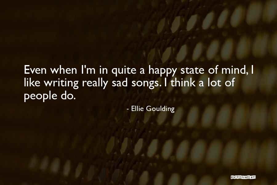 Happy Even Sad Quotes By Ellie Goulding