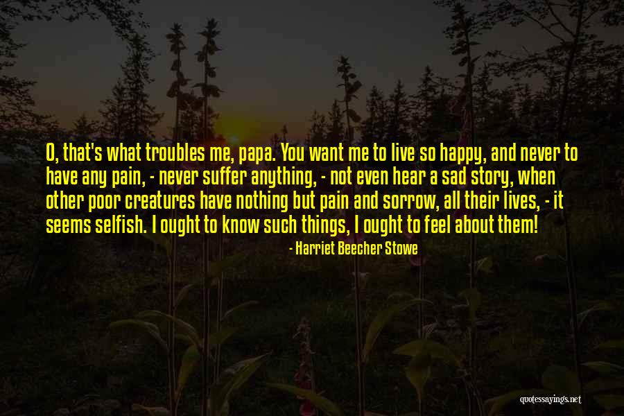 Happy Even Sad Quotes By Harriet Beecher Stowe