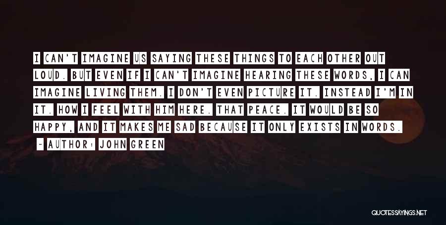 Happy Even Sad Quotes By John Green