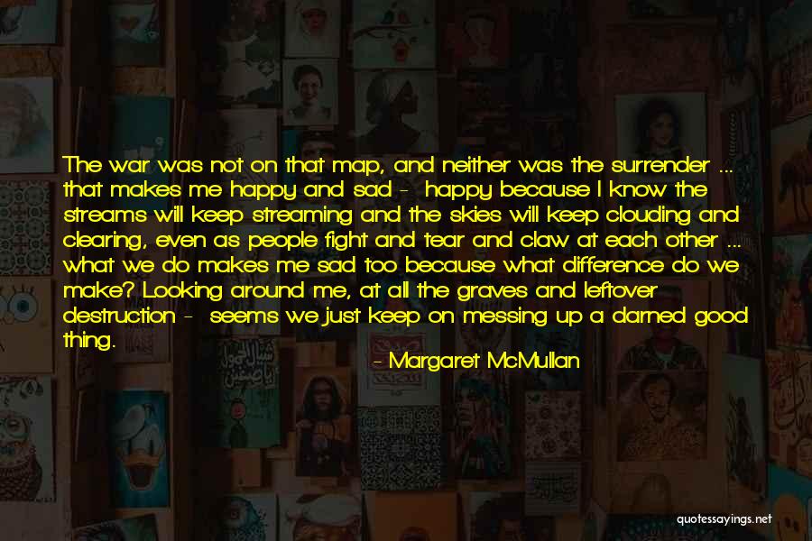 Happy Even Sad Quotes By Margaret McMullan